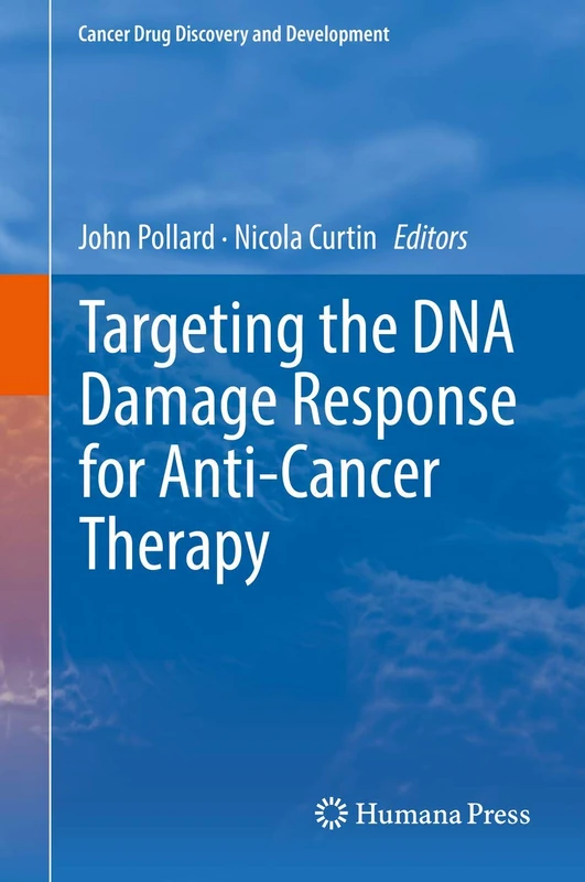 Targeting the DNA Damage Response for Anti-Cancer Therapy (Cancer Drug Discovery and Development)