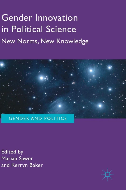 Gender Innovation in Political Science: New Norms, New Knowledge (Gender and Politics)