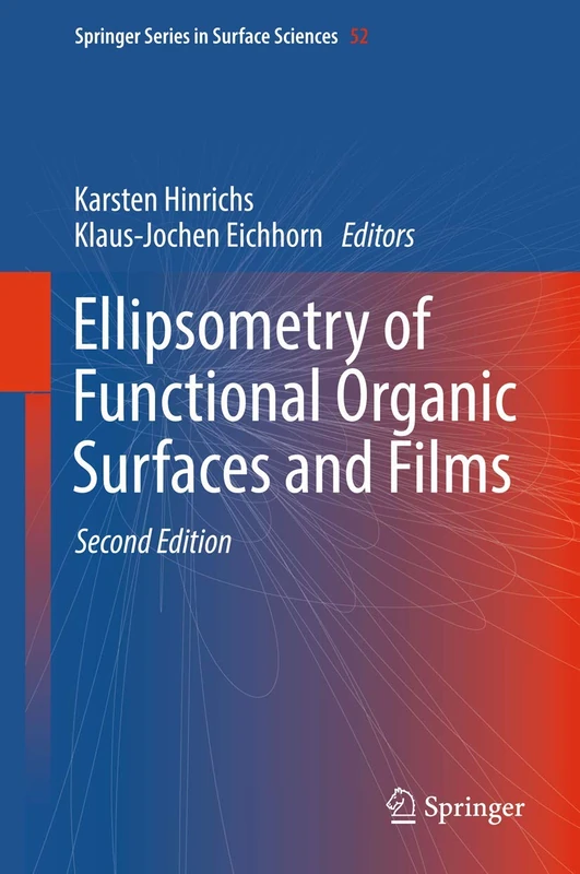 Ellipsometry of Functional Organic Surfaces and Films: 52 (Springer Series in Surface Sciences, 52)