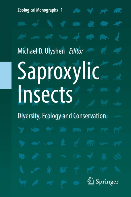 Saproxylic Insects: Diversity, Ecology and Conservation: 1 (Zoological Monographs, 1)