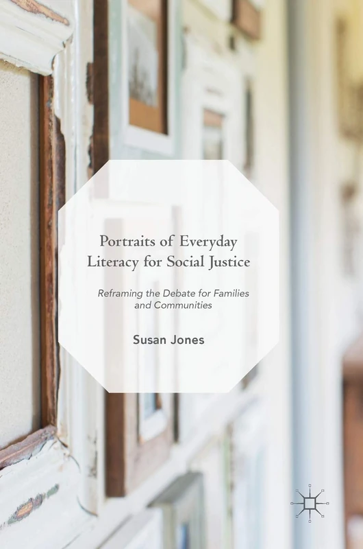 Portraits of Everyday Literacy for Social Justice: Reframing the Debate for Families and Communities - Image 1