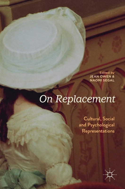 On Replacement: Cultural, Social and Psychological Representations