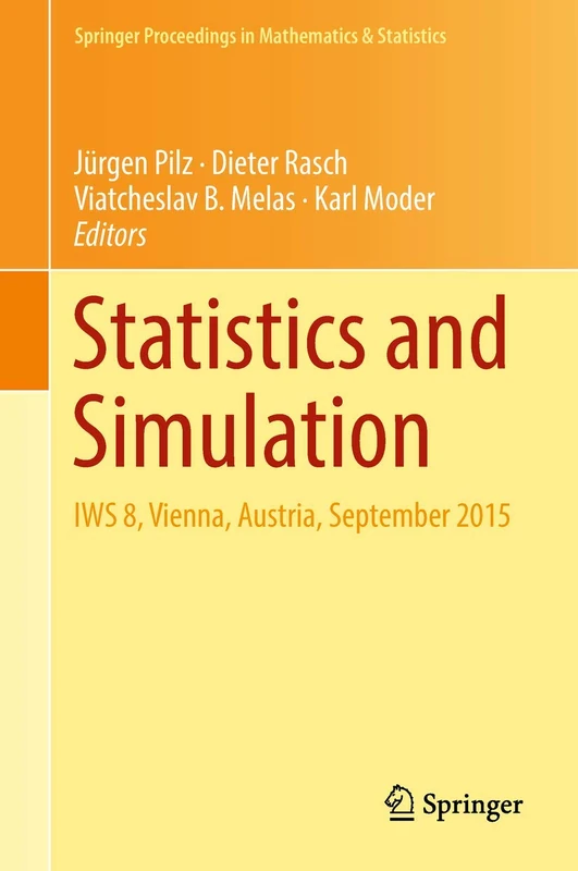 Statistics and Simulation: IWS 8, Vienna, Austria, September 2015: 231 (Springer Proceedings in Mathematics & Statistics, 231)