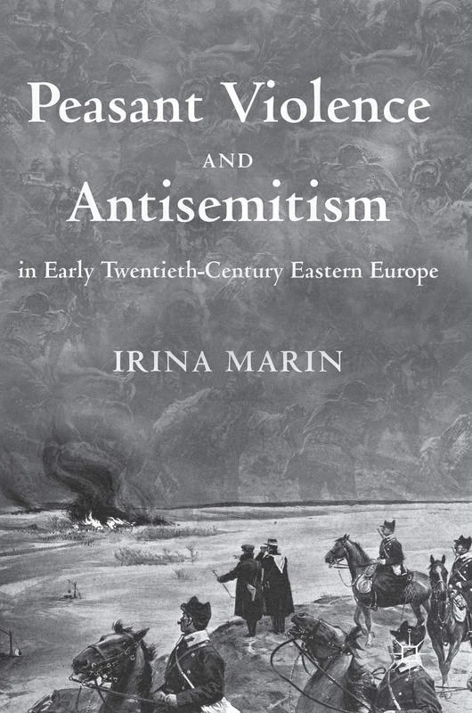 Peasant Violence and Antisemitism in Early Twentieth-Century Eastern Europe