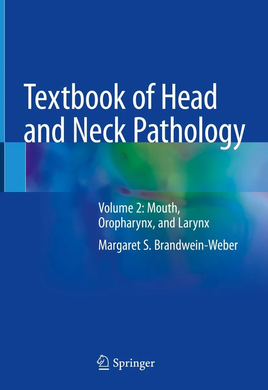 Textbook of Head and Neck Pathology: Volume 2: Mouth, Oropharynx, and Larynx