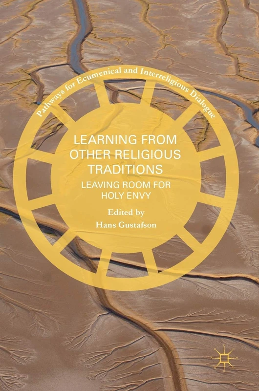 Learning from Other Religious Traditions: Leaving Room for Holy Envy (Pathways for Ecumenical and Interreligious Dialogue)