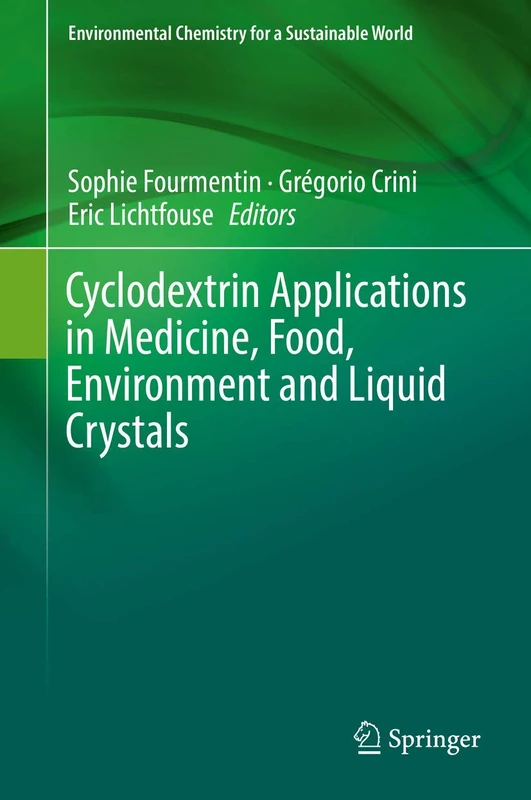 Cyclodextrin Applications in Medicine, Food, Environment and Liquid Crystals: 17 (Environmental Chemistry for a Sustainable World, 17)