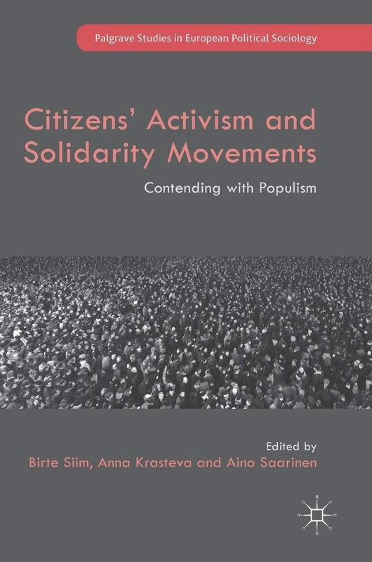 Citizens' Activism and Solidarity Movements: Contending with Populism (Palgrave Studies in European Political Sociology)