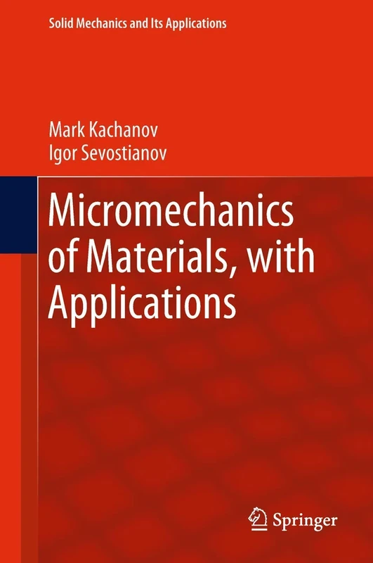 Micromechanics of Materials, with Applications: 249 (Solid Mechanics and Its Applications, 249)