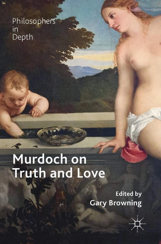 Murdoch on Truth and Love (Philosophers in Depth) - Image 1