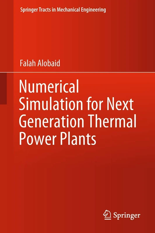 Numerical Simulation for Next Generation Thermal Power Plants (Springer Tracts in Mechanical Engineering)