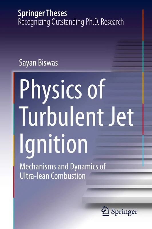 Physics of Turbulent Jet Ignition: Mechanisms and Dynamics of Ultra-lean Combustion (Springer Theses)