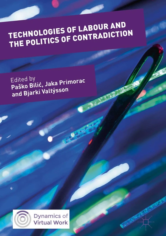 Technologies of Labour and the Politics of Contradiction (Dynamics of Virtual Work)