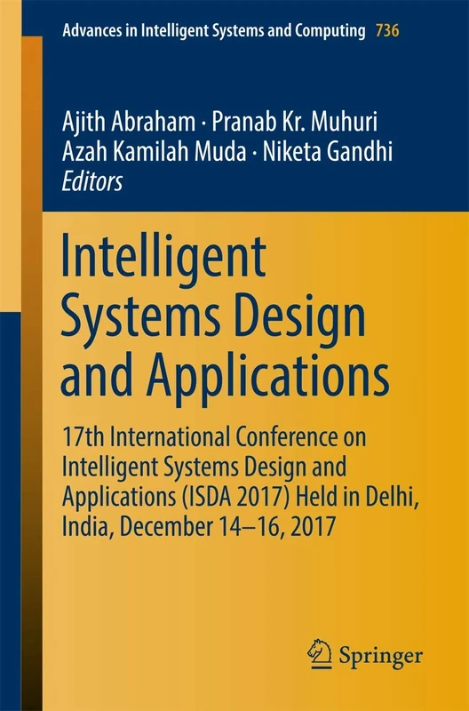 Intelligent Systems Design and Applications: 17th International Conference on Intelligent Systems Design and Applications (ISDA 2017) held in Delhi, ... in Intelligent Systems and Computing, 736)