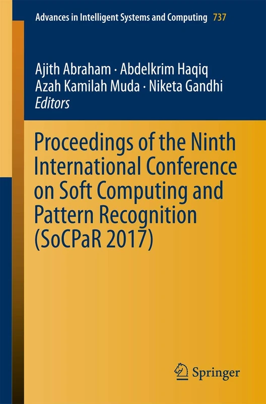 Proceedings of the Ninth International Conference on Soft Computing and Pattern Recognition (SoCPaR 2017): 737 (Advances in Intelligent Systems and Computing, 737)