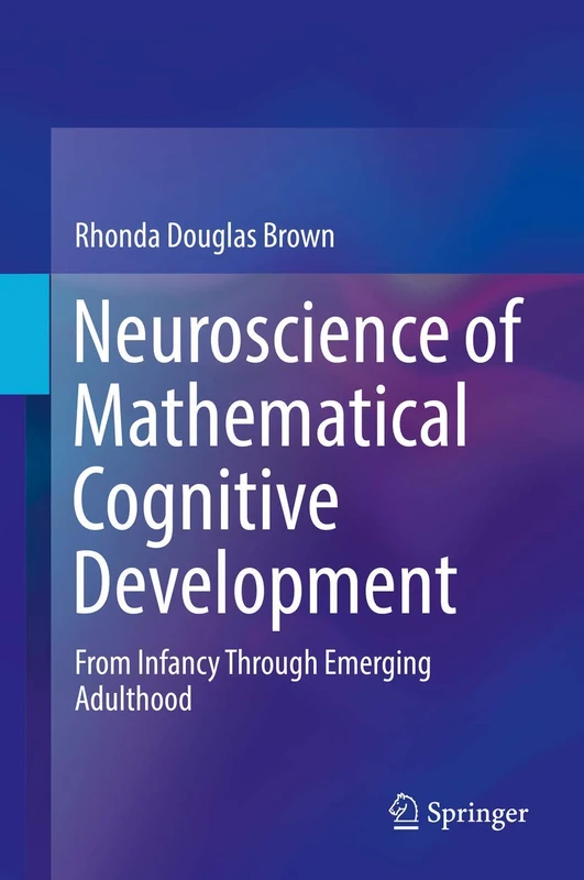 Neuroscience of Mathematical Cognitive Development: From Infancy Through Emerging Adulthood