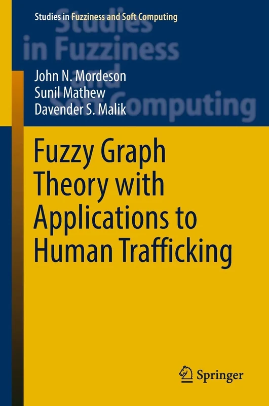 Fuzzy Graph Theory with Applications to Human Trafficking: 365 (Studies in Fuzziness and Soft Computing, 365)
