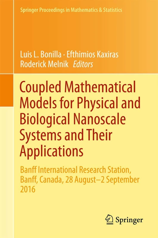 Coupled Mathematical Models for Physical and Biological Nanoscale Systems and Their Applications: Banff International Research Station, Banff, Canada, 28 August - 2 September 2016