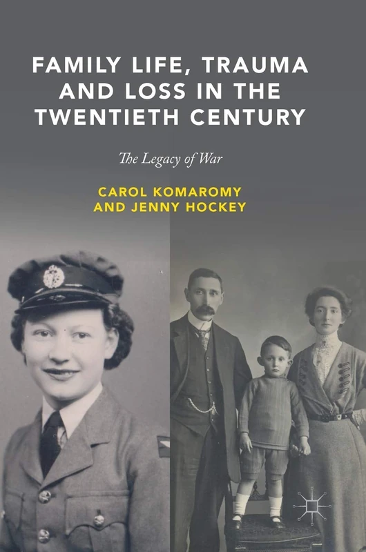 Family Life, Trauma and Loss in the Twentieth Century: The Legacy of War