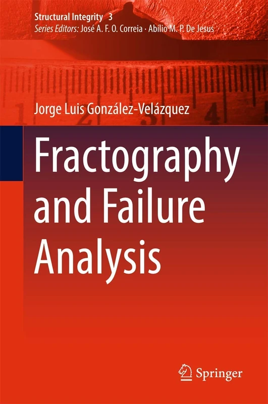 Fractography and Failure Analysis: 3 (Structural Integrity, 3)