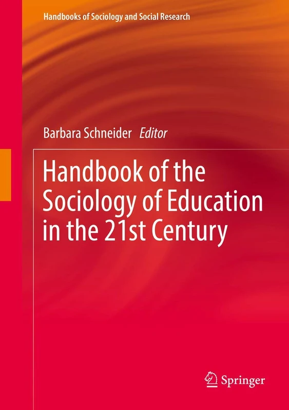 Handbook of the Sociology of Education in the 21st Century (Handbooks of Sociology and Social Research)