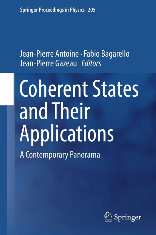 Coherent States and Their Applications: A Contemporary Panorama: 205 (Springer Proceedings in Physics, 205)