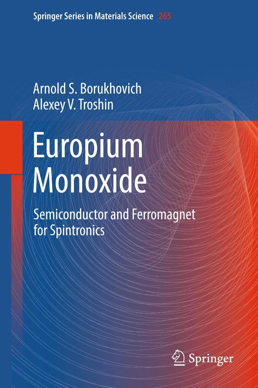 Europium Monoxide: Semiconductor and Ferromagnet for Spintronics: 265 (Springer Series in Materials Science, 265)