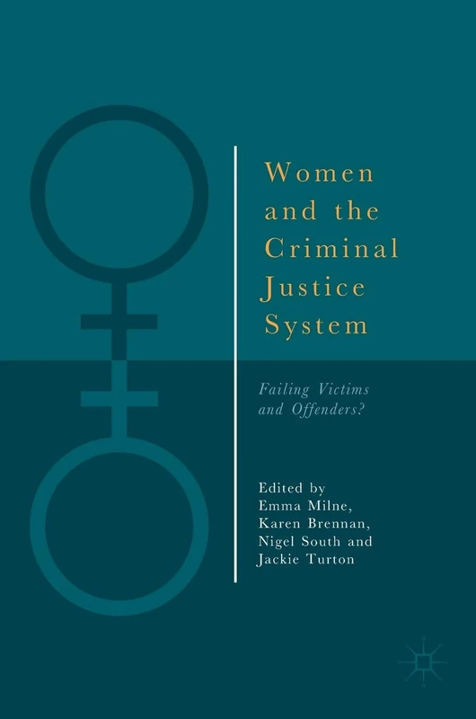 Women and the Criminal Justice System: Failing Victims and Offenders?