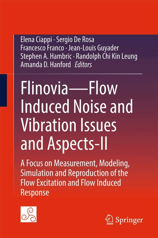 Flinovia―Flow Induced Noise and Vibration Issues and Aspects-II: A Focus on Measurement, Modeling, Simulation and Reproduction of the Flow Excitation and Flow Induced Response