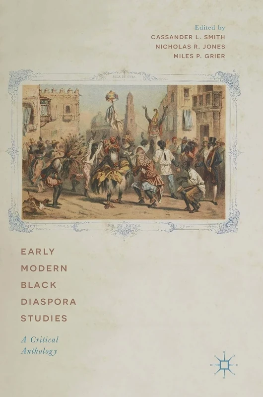 Early Modern Black Diaspora Studies: A Critical Anthology