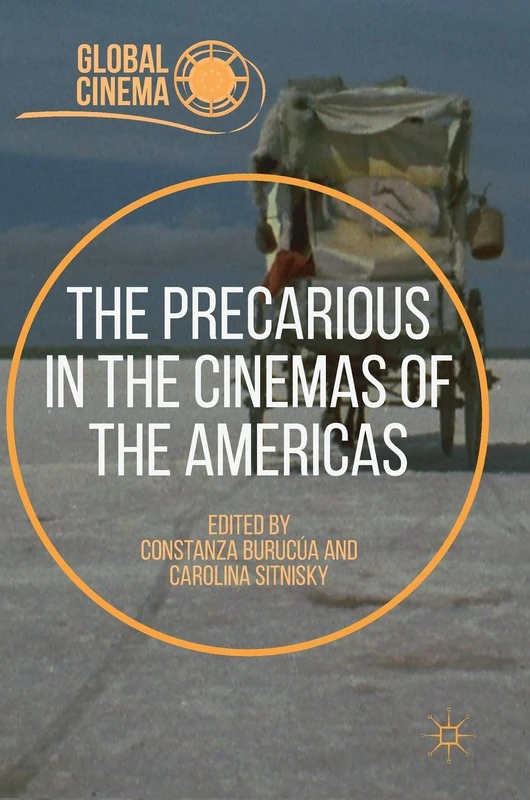 The Precarious in the Cinemas of the Americas (Global Cinema)