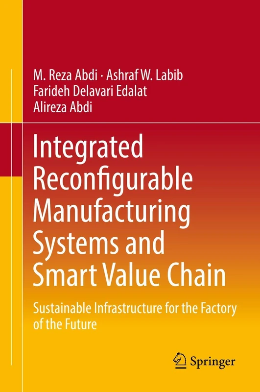 Integrated Reconfigurable Manufacturing Systems and Smart Value Chain: Sustainable Infrastructure for the Factory of the Future