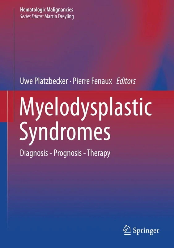Myelodysplastic Syndromes: Diagnosis - Prognosis - Therapy (Hematologic Malignancies)