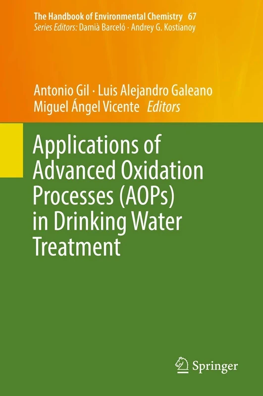 Applications of Advanced Oxidation Processes (AOPs) in Drinking Water Treatment: 67 (The Handbook of Environmental Chemistry, 67)
