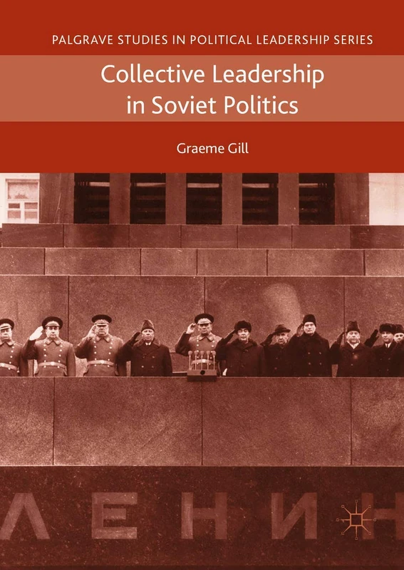 Collective Leadership in Soviet Politics (Palgrave Studies in Political Leadership)