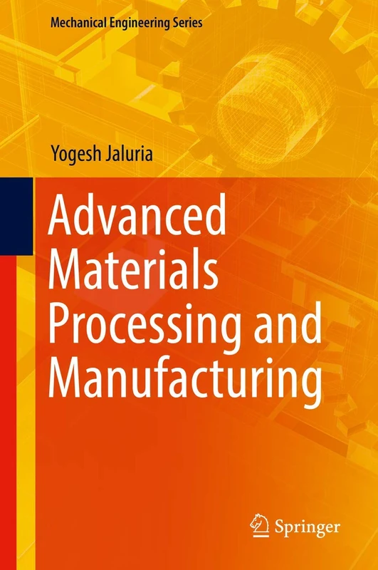 Advanced Materials Processing and Manufacturing (Mechanical Engineering Series)