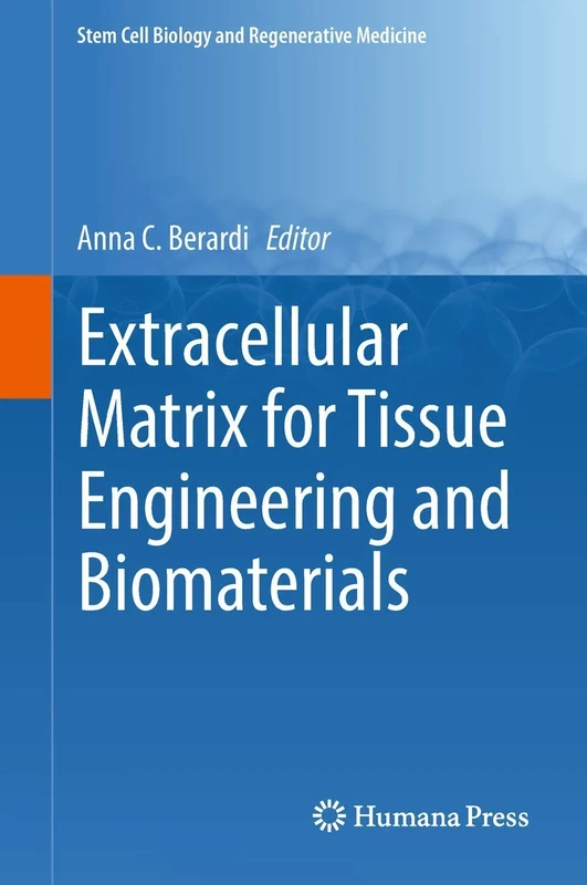 Extracellular Matrix for Tissue Engineering and Biomaterials (Stem Cell Biology and Regenerative Medicine)