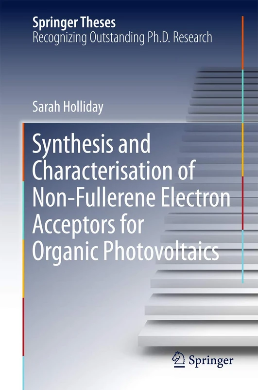 Synthesis and Characterisation of Non-Fullerene Electron Acceptors for Organic Photovoltaics (Springer Theses)