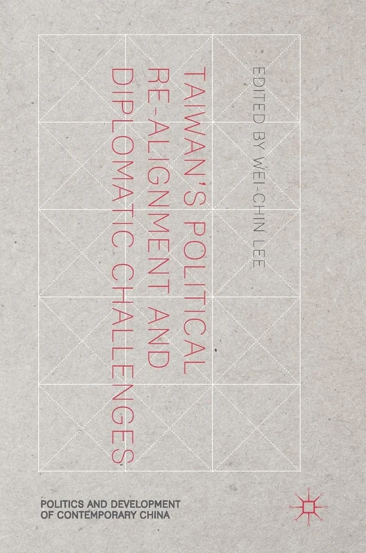 Taiwan's Political Re-Alignment and Diplomatic Challenges (Politics and Development of Contemporary China) - Image 1