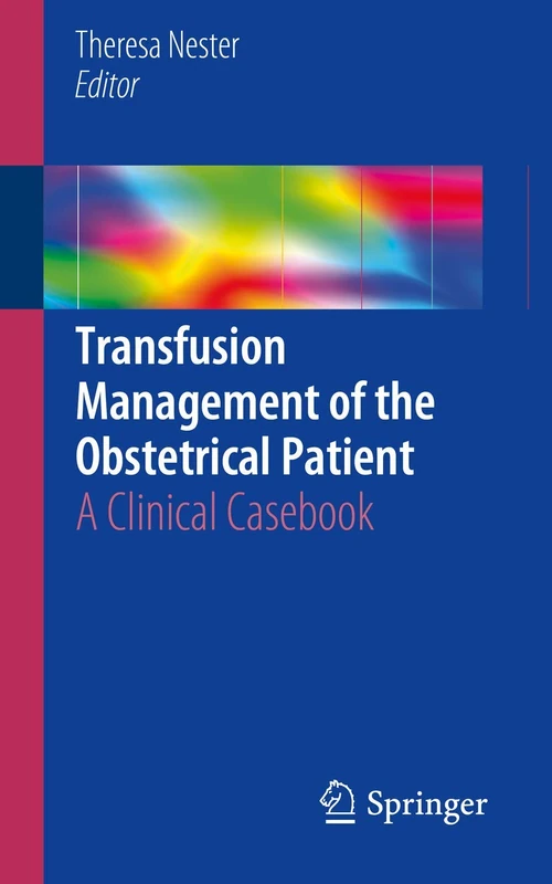 Transfusion Management of the Obstetrical Patient: A Clinical Casebook