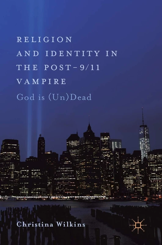 Religion and Identity in the Post-9/11 Vampire: God Is (Un)Dead - Image 1