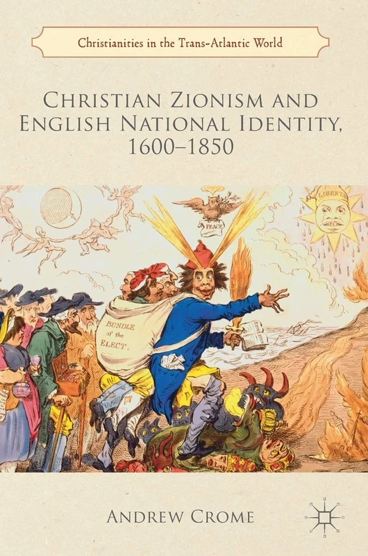 Christian Zionism and English National Identity, 1600–1850 (Christianities in the Trans-Atlantic World)
