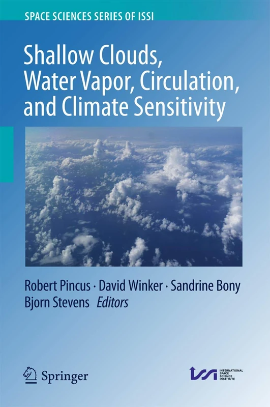 Shallow Clouds, Water Vapor, Circulation, and Climate Sensitivity: 65 (Space Sciences Series of ISSI, 65)