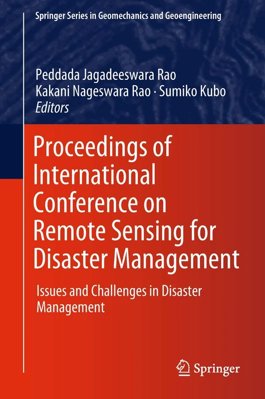 Proceedings of International Conference on Remote Sensing for Disaster Management: Issues and Challenges in Disaster Management (Springer Series in Geomechanics and Geoengineering)