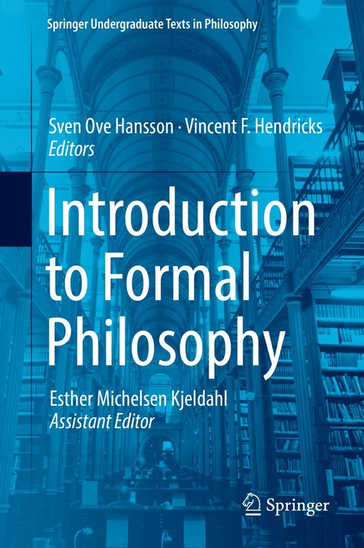 Introduction to Formal Philosophy (Springer Undergraduate Texts in Philosophy)