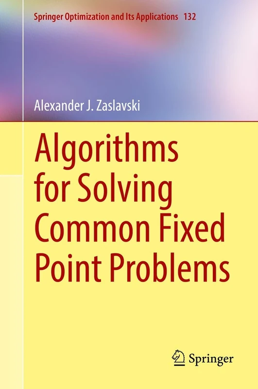 Algorithms for Solving Common Fixed Point Problems: 132 (Springer Optimization and Its Applications, 132) - Image 1