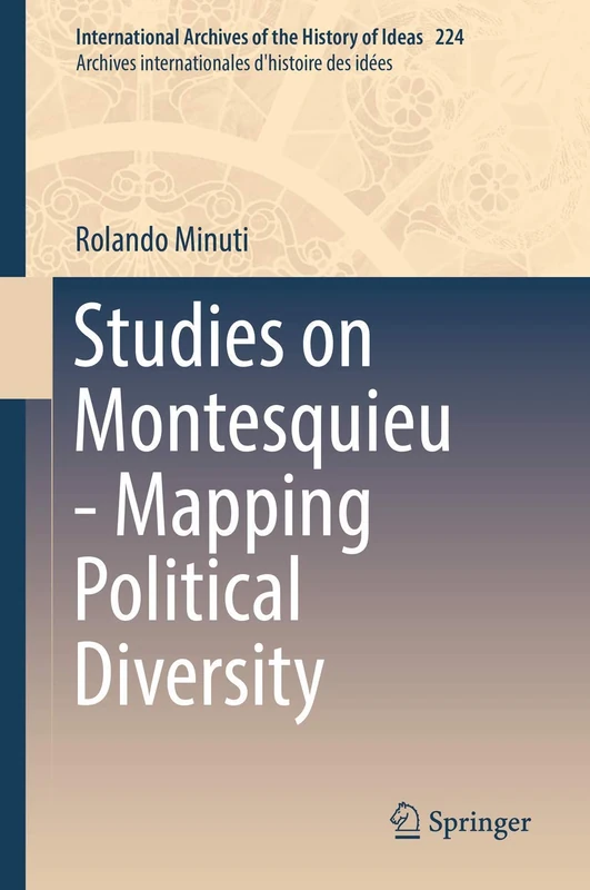 Studies on Montesquieu - Mapping Political Diversity: 224 (International Archives of the History of Ideas Archives internationales d'histoire des idées, 224)