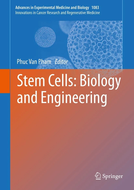 Stem Cells: Biology and Engineering: 1083 (Advances in Experimental Medicine and Biology, 1083)