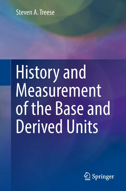 History and Measurement of the Base and Derived Units (Springer Series in Measurement Science and Technology) - Image 1