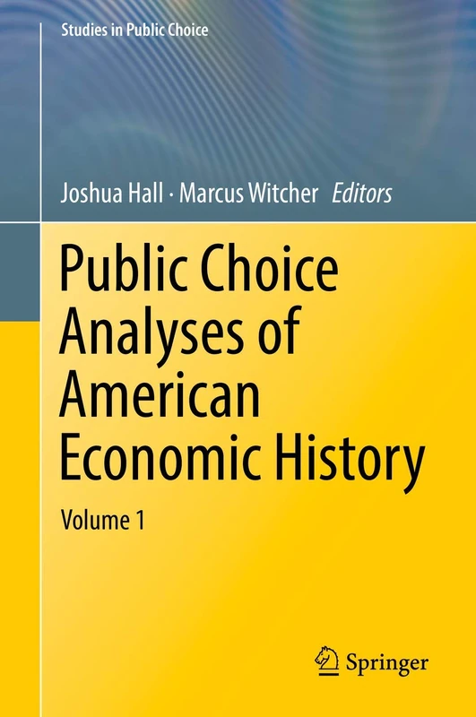 Public Choice Analyses of American Economic History: Volume 1: 35 (Studies in Public Choice, 35)